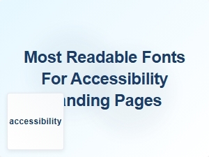 Most Readable Fonts for Accessibility Landing Pages