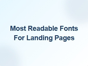 Most Readable Fonts for Landing Pages